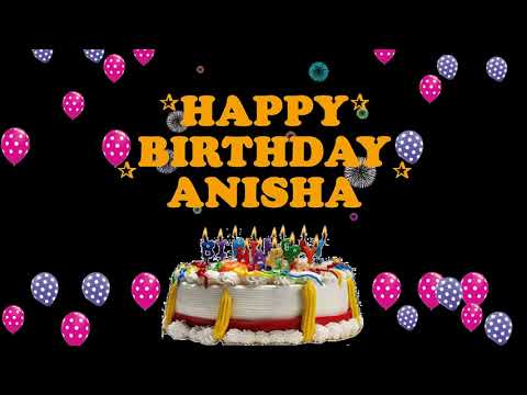 ANISHA HAPPY BIRTHDAY TO YOU