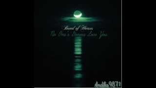 Band Of Horses - No One's Gonna Love You lyrics