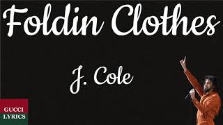 J. Cole - Foldin Clothes (Lyrics/Letra)