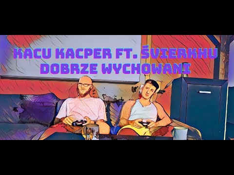 KACU KACPER x ŚVIERKHU - DOBRZE WYCHOWANI | prod. JHN
