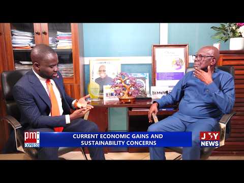 Current economic gains and sustainability concerns | PM Express with George Wiafe.