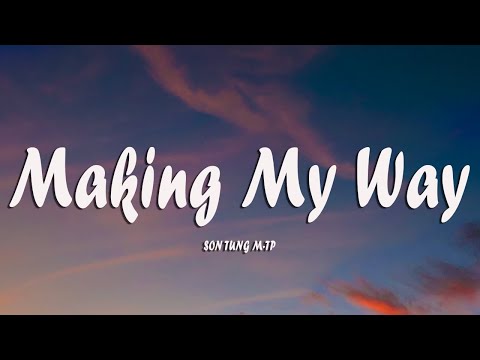 SON TUNG M-TP | MAKING MY WAY (LYRICS)