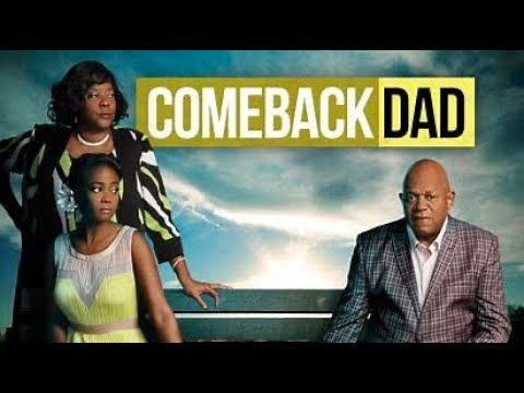 Comeback Dad (2014) | Full Movie Featuring Charles S. Dutton & Tatyana Ali