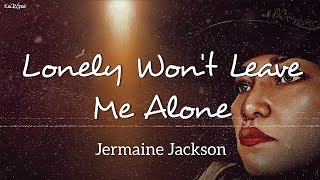 Lonely Won&#39;t Leave Me Alone | by Jermaine Jackson | KeiRGee Lyrics Video