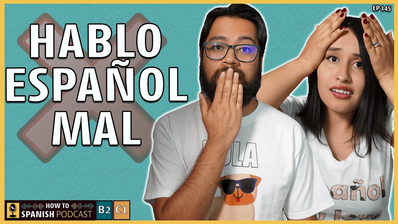 Spanish native speakers make mistakes TOO! - How to Spanish Podcast