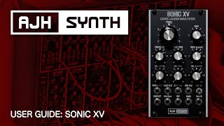 Video thumbnail for Sonic XV User Guide - for AJH Synth's Eurorack multi-mode Diode Ladder Filter by AJH Synth Official