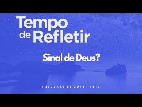 Tempo de Refletir 1613 - Sinal de Deus?
