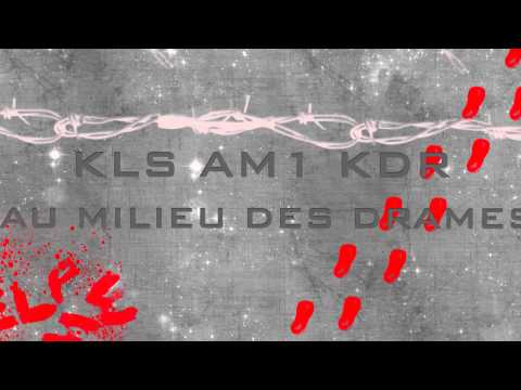 KLS feat AM1 & KDR - Au milieu des drames