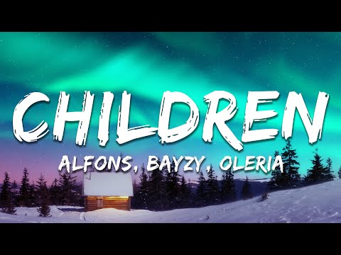 Alfons, BAYZY, Oleria - Children (Lyrics)