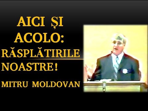 🔔 Mitru Moldovan - AICI SI ACOLO: răsplatirile noastre