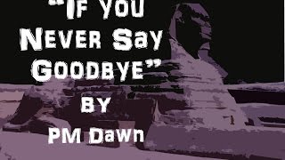 If You Never Say Goodbye (A Natural Music Video) PM Dawn