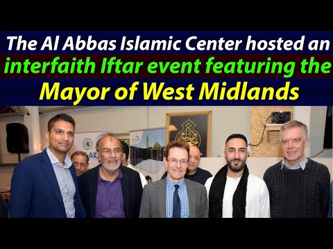 The Al Abbas Islamic Center hosted an interfaith Iftar event featuring the Mayor of West Midlands