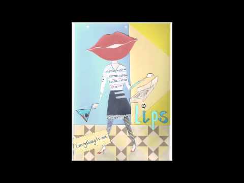 Lips - Everything to me