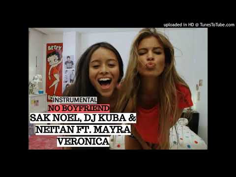 Sak Noel, Dj Kuba & Neitan ft. Mayra Veronica - No Boyfriend (Instrumental)