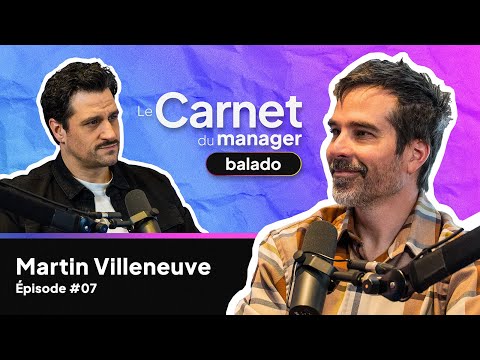#7 Martin Villeneuve | Le Carnet du manager - Balado