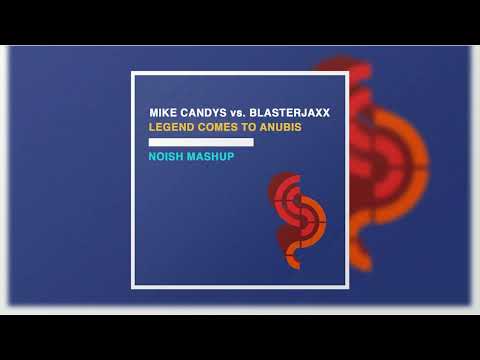 Mike Candys vs. Blasterjaxx - Legend Comes To Anubis (NOISH Oldskul Mashup)