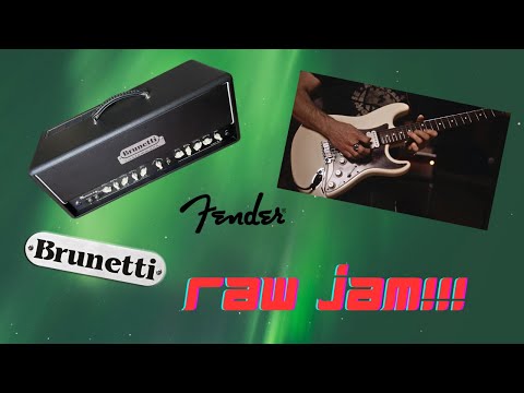 RAW jam with BRUNETTI Mercury EL34 and FENDER Big Apple Strat