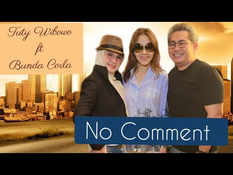No Comment-Tuty Wibowo Dan Bunda Corla