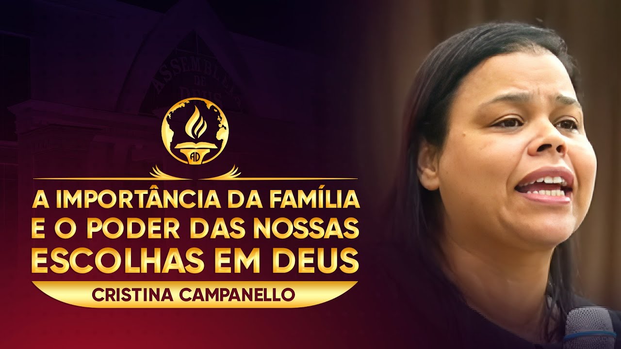 A Importância da Família e o Poder das Nossas Escolhas em Deus - Cristina Campanello