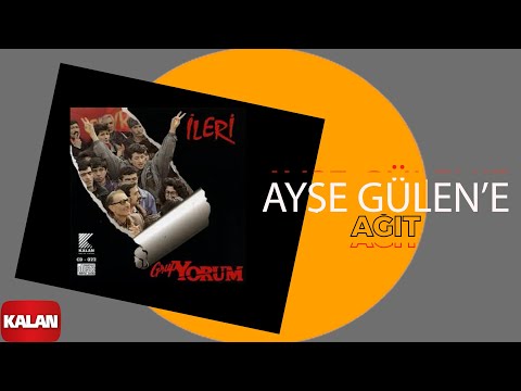 Grup Yorum - Ayşe Gülen'e Ağıt I İleri © 1995 Kalan Müzik