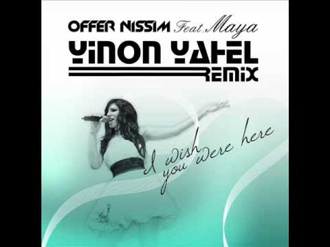 Offer Nissim Feat. Maya - Wish You Were Here (Yinon Yahel Remix)