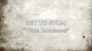 SET TO STUN - True Romance