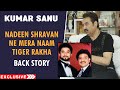 Nadeem Shravan Ne Mera Naam TIGER Rakha, Aashiqui Recording.. | Kumar Sanu Exclusive Interview