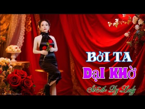 Bởi ta dại khờ - Dy Lady