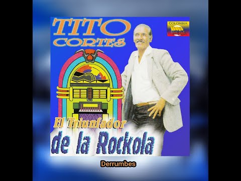 TITO CORTES - DERRUMBES  (LETRA)
