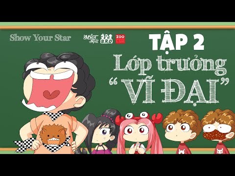 SERIES HOẠT HÌNH LỚP HỌC MẬT NGỮ SHOW YOUR STAR - TẬP 2: LỚP TRƯỞNG VĨ ĐẠI (PHẦN 1) MỚI NHẤT!