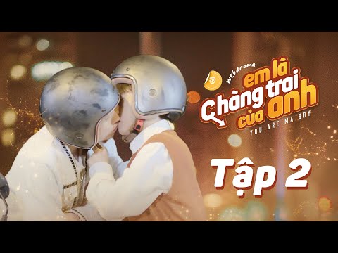 EM LÀ CHÀNG TRAI CỦA ANH (YOU ARE MA BOY) - EP 2 | VIETNAMESE BOYLOVE WEB DRAMA | DGTV