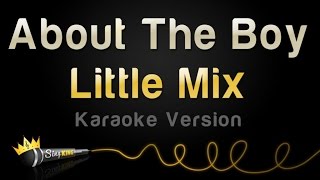 Little Mix - About The Boy (Karaoke Version)
