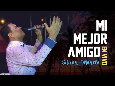 MI MEJOR AMIGO - Eduar  y José Morelo ‐ vídeo en vivo - en Caucasia Antioquia .