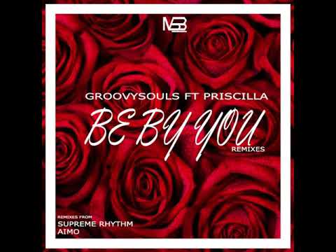 Groovysouls, Priscilla   Be by You Aimo Remix