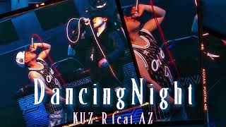KUZ-R「DancingNigh feat.AZ」〔OfficialAudio〕