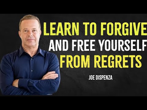 Learn To Forgive And Free Yourself From Regrets | Joe Dispenza Motivation