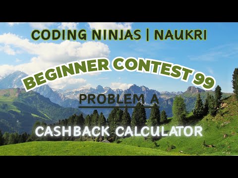 Code360 Coding Ninjas Beginner Contest 99 Problem A Cashback Calculator Cpp Java Codes