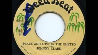 ReGGae Music 571 - Johnny Clark - Peace And Love In The Ghetto [Weed Beat]