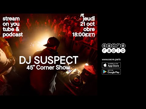 Dj Suspect - 45" Corner Show (Octobre 2021)
