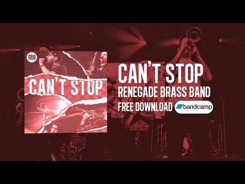 Renegade Brass Band - Can't Stop