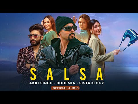 Salsa - BOHEMIA Rap Song | Akki Singh Ft. Sistrology | Official Audio | Punjabi Song | New Song 2025