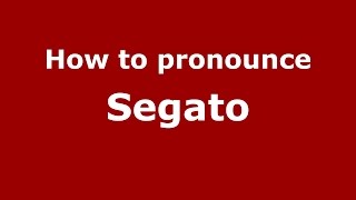 How to pronounce Segato