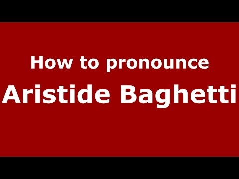 How to pronounce Aristide Baghetti (Italian/Italy)  - PronounceNames.com