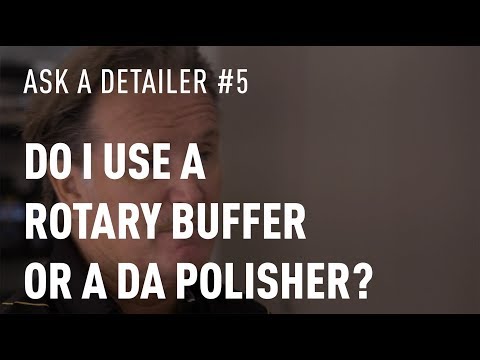 Ask An Expert - Detailer - DA Polisher vs Rotary Buffer