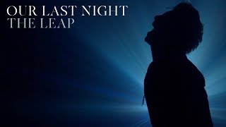 Our Last Night - &quot;The Leap&quot; (OFFICIAL VIDEO)