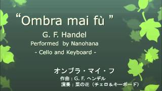 Ombra mai fu (Handel's Largo) by cello and keyboard: Nanohana