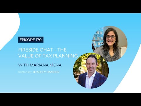 Episode 170: Fireside Chat - The Value of Tax Planning with Mariana Mena