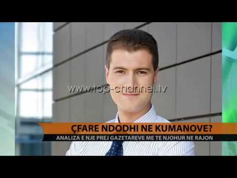 Çfarë ndodhi në Kumanovë? - Top Channel Albania - News - Lajme