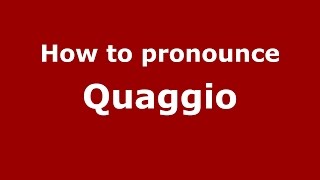 How to pronounce Quaggio
