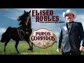 ELISEO ROBLES - PUROS CORRIDOS!
